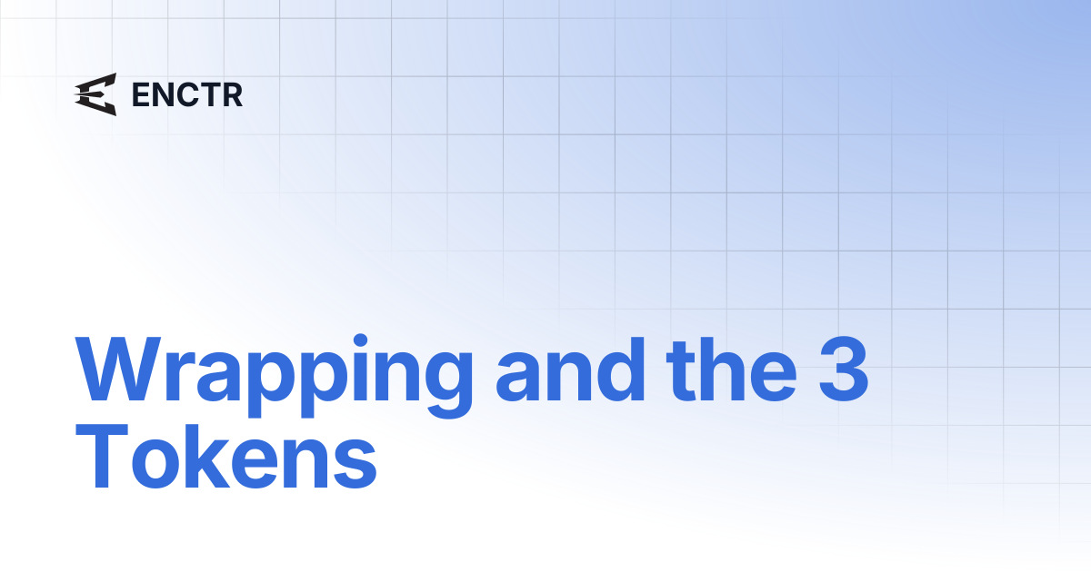 Wrapping and the 3 Tokens | ENCTR